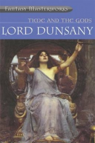 Könyv Time And The Gods Lord Dunsany