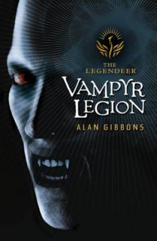 Kniha The Legendeer: Vampyr Legion Alan Gibbons