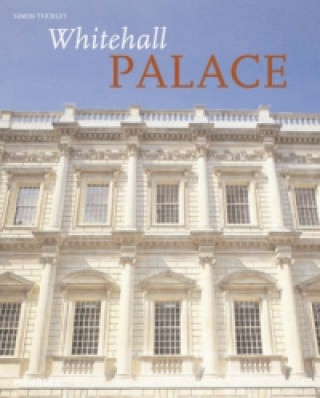 Knjiga Whitehall Palace Simon Thurley