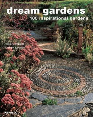 Książka Dream Gardens: 100 Inspirational Gardens Tania Compton