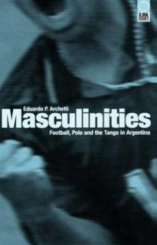 Könyv Masculinities Eduardo P. Archetti