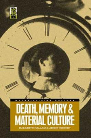 Knjiga Death, Memory and Material Culture Elizabeth Hallam
