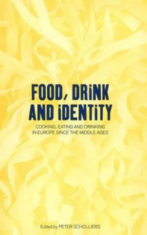Książka Food, Drink and Identity Peter Scholliers