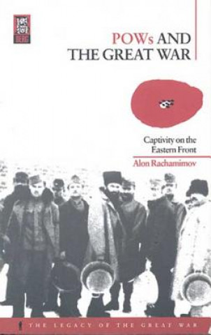 Kniha POWs and the Great War Alon Rachamimov