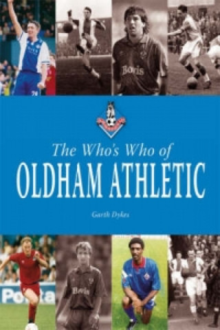 Könyv Who's Who of Oldham Athletic Garth Dykes