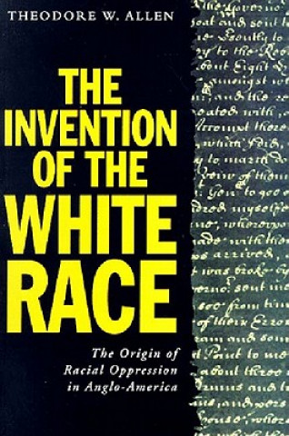 Kniha Invention of the White Race Theodore W. Allen