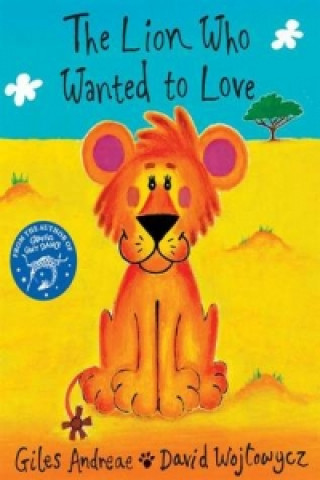 Книга Lion Who Wanted To Love Giles Andreae