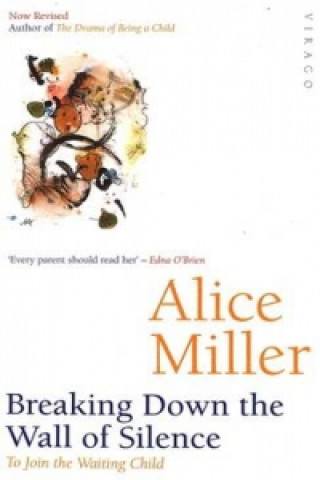 Könyv Breaking Down The Wall Of Silence Alice Miller