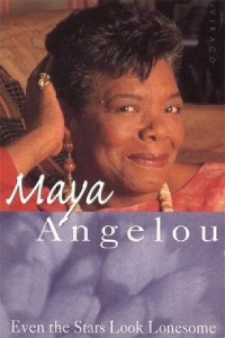 Kniha Even The Stars Look Lonesome Maya Angelou