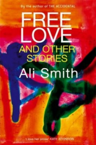 Carte Free Love And Other Stories Ali Smith