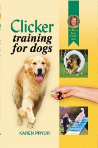 Kniha Clicker Training for Dogs Karen Pryor