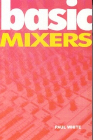 Kniha Basic Mixers Paul White