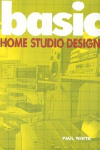 Kniha Basic Home Studio Design Paul White
