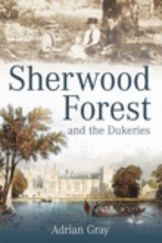 Carte Sherwood Forest and the Dukeries Adrian Gray