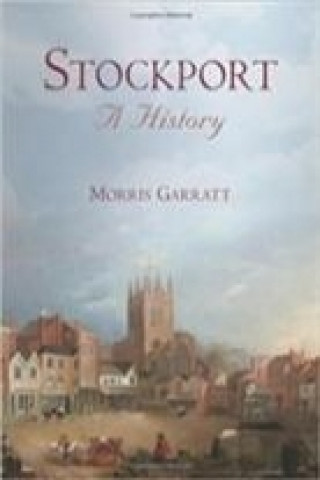 Kniha Stockport: A History Morris Garratt