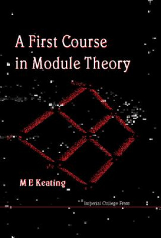 Knjiga First Course In Module Theory, A M E Keating