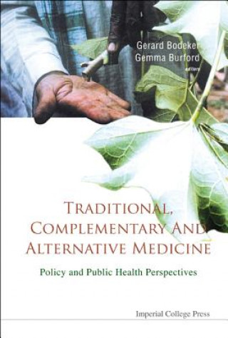 Kniha Traditional, Complementary And Alternative Medicine: Policy And Public Health Perspectives Gerard Bodeker
