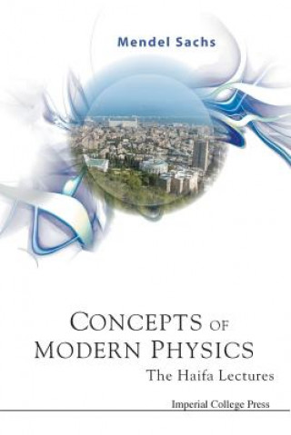 Książka Concepts Of Modern Physics: The Haifa Lectures Mendel Sachs