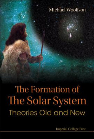 Könyv Formation Of The Solar System, The: Theories Old And New Michael M Woolfson