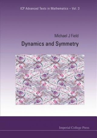 Könyv Dynamics and Symmetry Michael J Field