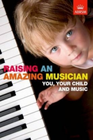 Книга Raising an Amazing Musician 