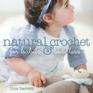 Kniha Natural Crochet for Babies and Toddlers Tina Barrett