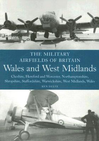 Buch Military Airfields of Britain: Wales and West Midlands Ken Delve