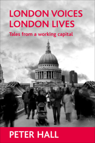 Carte London voices, London lives Peter Hall