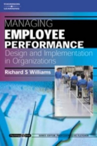 Könyv Managing Employee Performance: Design and Implementation in Organizations Richard Williams
