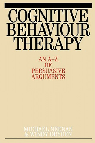 Book Cognitive Behaviour Therapy - An A-Z of Persuasive  Arguments Windy Dryden