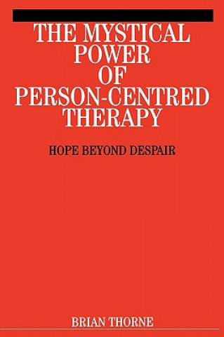 Carte Mystical Power of Person-Centred Therapy - Hope Beyond Despair Brian Thorne
