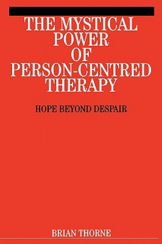 Książka Mystical Power of Person-Centred Therapy - Hope Beyond Despair Brian Thorne