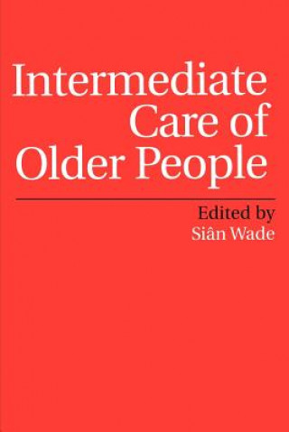 Kniha Intermediate Care of Older People Sian Wade