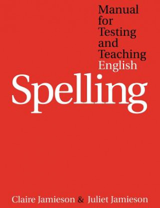 Livre Manual for Testing and Teaching English Spelling Claire Jamieson