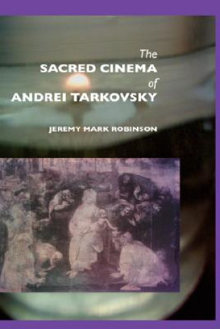 Książka Sacred Cinema of Andrei Tarkovski Jeremy Mark Robinson