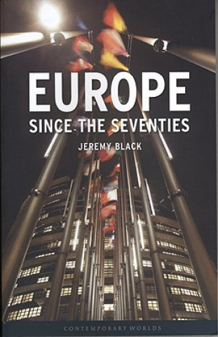 Könyv Europe Since the Seventies Jeremy Black