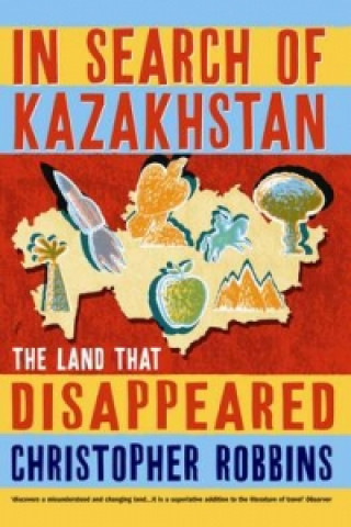 Carte In Search of Kazakhstan Christopher Robbins