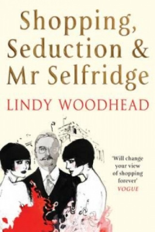 Book Shopping, Seduction & Mr Selfridge Lindy Woodhead