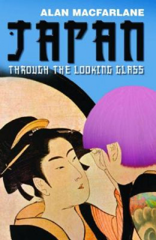 Kniha Japan Through the Looking Glass Alan Macfarlane