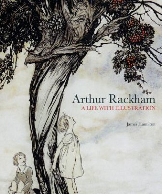 Carte Arthur Rackham: A Life with Illustration James Hamilton