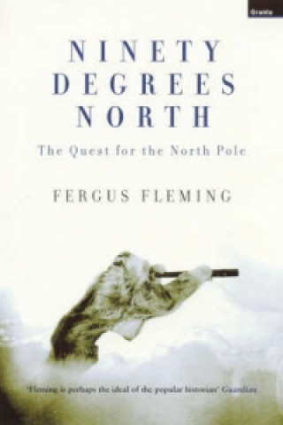 Kniha Ninety Degrees North Fergus Fleming