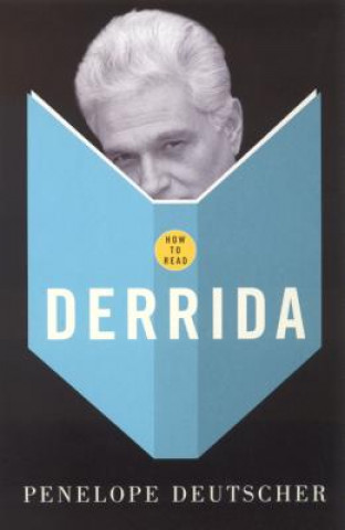 Książka How To Read Derrida Penelope Deutscher