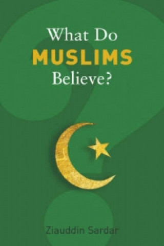 Carte What Do Muslims Believe? Ziauddin Sardar