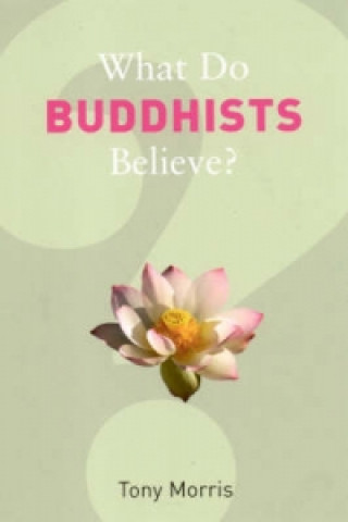 Книга What Do Buddhists Believe? Tony Morris