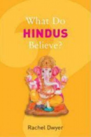 Carte What Do Hindus Believe? Rachel Dwyer