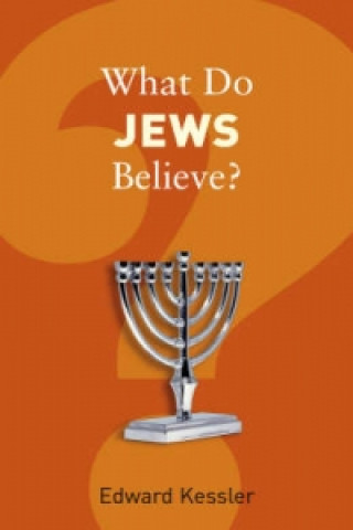 Kniha What Do Jews Believe? Edward Kessler