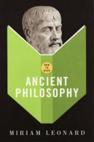 Kniha How To Read Ancient Philosophy Miriam Leonard