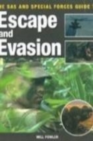 Knjiga SAS and Special Forces Guide to Escape and Evasion Will Fowler