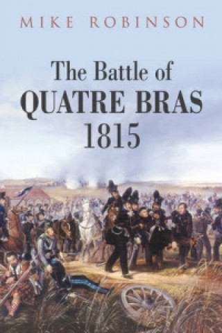 Książka Battle of Quatre Bras 1815 Mike Robinson