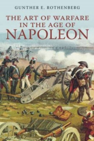 Carte Art of Warfare in the Age of Napoleon Gunther E Rothenburg